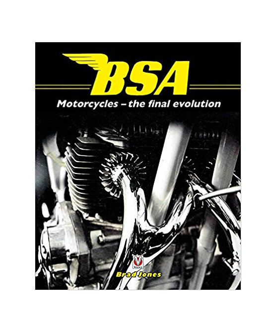 BSA Motorcycles - The Final Evolution - Author: Brad Jones - Auckland NZ