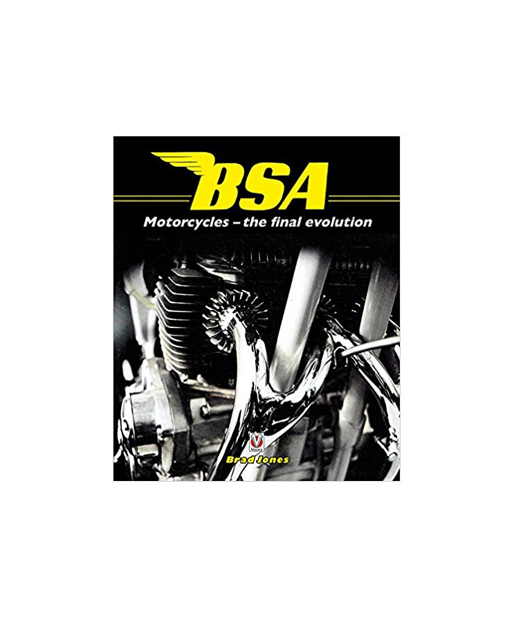 BSA Motorcycles - The Final Evolution - Author: Brad Jones - Auckland NZ