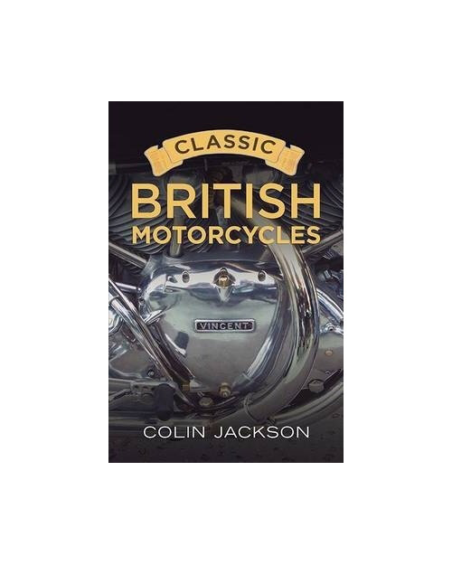 Classic British Motorcycles - Author Colin Jackson - British Motorcycle Parts NZ