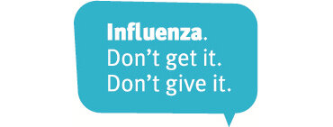 Influenza. Don't get it. Don't give it.