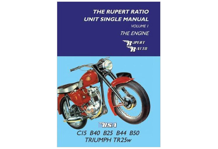 The Rupert Ratio Unit Single Engine Manual: Volume 1 - The Engine  BSA Triumph