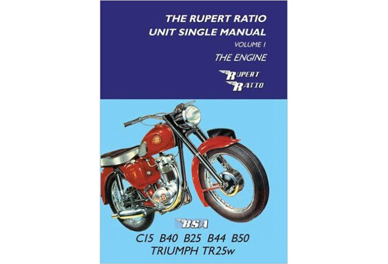 The Rupert Ratio Unit Single Engine Manual: Volume 1 - The Engine  BSA Triumph